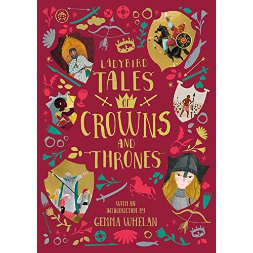 Ladybird Tales of Crowns and Thrones: With an Introduction From Gemma Whelan (Ladybird Tales of... Treasuries)