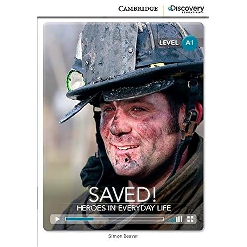 Saved! Heroes in Everyday Life Beginning Book with Online Access (Cambridge Discovery Education Interactive Readers)