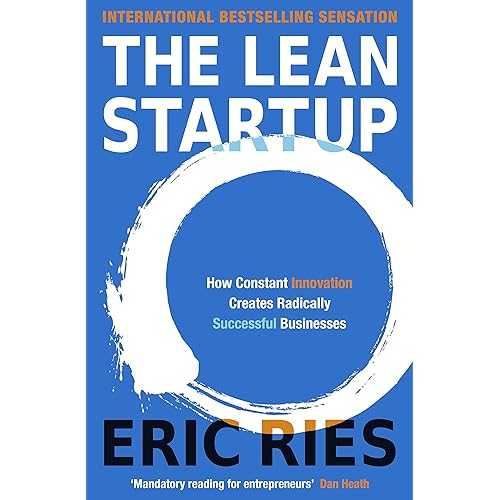 The Lean Startup: How Today's Entrepreneurs Use Continuous Innovation to Create Radically Successful Businesses