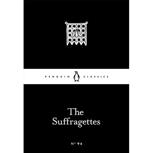 The Suffragettes (Penguin Little Black Classics)