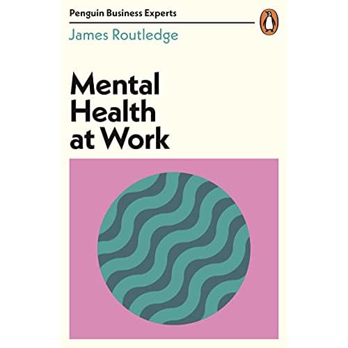 Mental Health at Work (Penguin Business Experts)