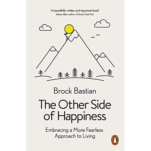 The Other Side of Happiness: Embracing a More Fearless Approach to Living