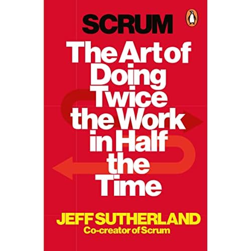 Scrum: The Art of Doing Twice the Work in Half the Time