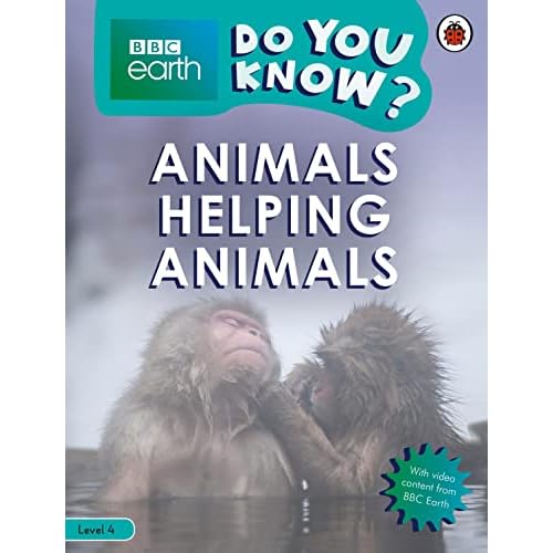 Do You Know? Level 4 – BBC Earth Animals Helping Animals (BBC Earth Do You Know? Level 4)