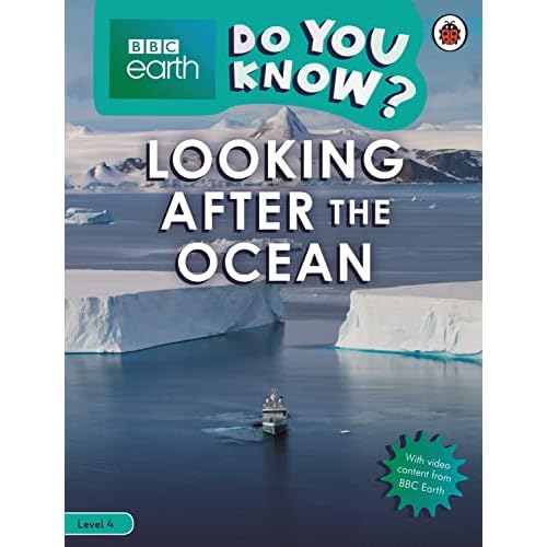 Do You Know? Level 4 – BBC Earth Looking After the Ocean (BBC Earth Do You Know? Level 4)