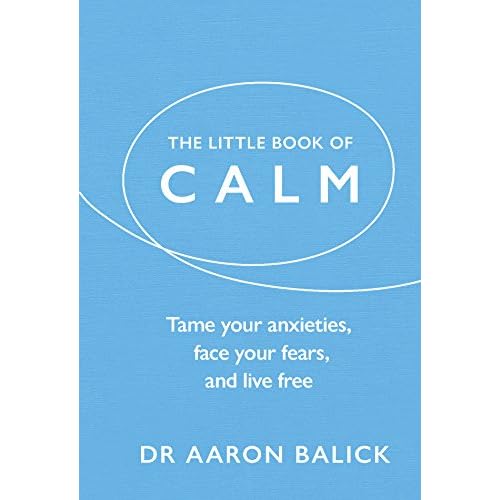 The Little Book of Calm: Tame Your Anxieties, Face Your Fears, and Live Free (The Little Book of Series)