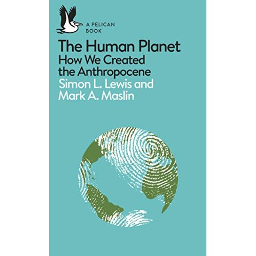 A Pelican Introduction: The Human Planet: How We Created the Anthropocene