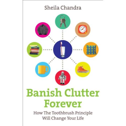 Banish Clutter Forever: How the Toothbrush Principle Will Change Your Life