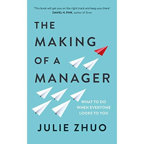 The Making of a Manager: How to Crush Your Job as the New Boss