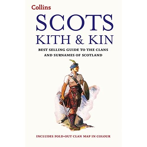Collins Scots Kith and Kin: Best Selling Guide to the Clans and Surnames of Scotland