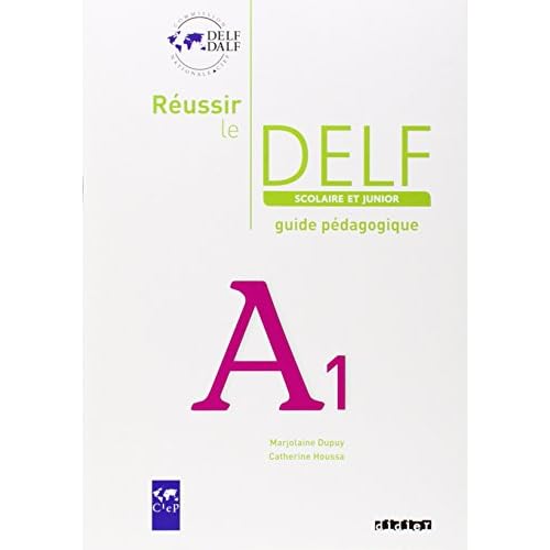 Reussir le Delf scolaire et junior A1 : Guide pedagogique (French Edition)