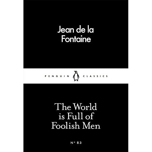 The World Is Full of Foolish Men (Penguin Little Black Classics)