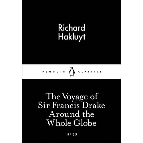 The Little Black Classics Voyage of Sir Francis Drake Around the Whole Globe