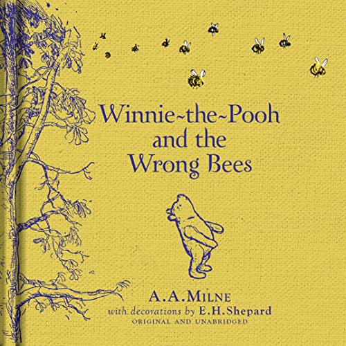 Winnie-the-Pooh: Winnie-the-Pooh and the Wrong Bees: Special Edition of the Original Illustrated Story by A.A.Milne with E.H.Shepard’s Iconic Decorations. Collect the Range.