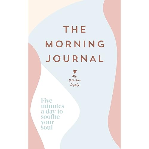 The Morning Journal: Five minutes a day to soothe your soul